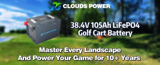 Introducing the Clouds Power 36V 105Ah Lithium Golf Cart Battery: The Ultimate Powerhouse for Golf Enthusiasts